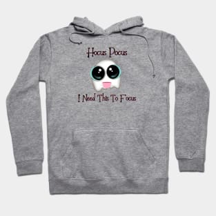 Hocus Pocus I Need This To Focus Hoodie